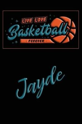 Cover of Live Love Basketball Forever Jayde