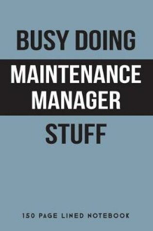 Cover of Busy Doing Maintenance Manager Stuff