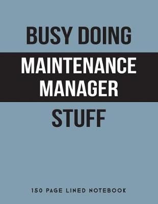 Book cover for Busy Doing Maintenance Manager Stuff