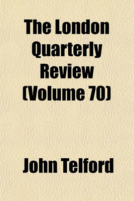 Book cover for The London Quarterly Review (Volume 70)
