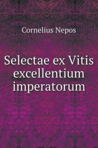 Cover of Selectae ex Vitis excellentium imperatorum