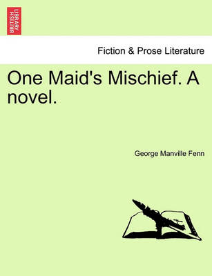 Book cover for One Maid's Mischief. a Novel. Vol. I.