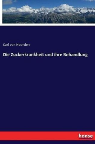 Cover of Die Zuckerkrankheit und ihre Behandlung