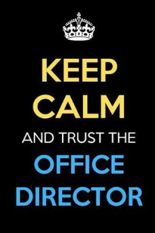 Cover of Keep Calm And Trust The Office Director