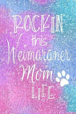 Book cover for Rockin This Weimaraner Mom Life