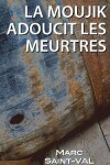 Book cover for La moujik adoucit les meurtres