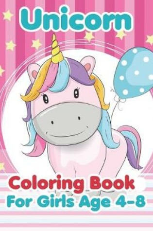 Cover of Unicorn Coloring Book For Girls Age 4-8