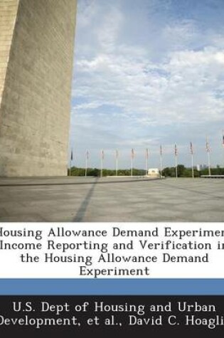 Cover of Housing Allowance Demand Experiment Income Reporting and Verification in the Housing Allowance Demand Experiment