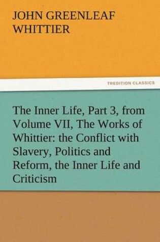 Cover of The Inner Life, Part 3, from Volume VII, the Works of Whittier