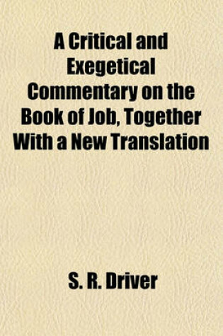 Cover of A Critical and Exegetical Commentary on the Book of Job, Together with a New Translation