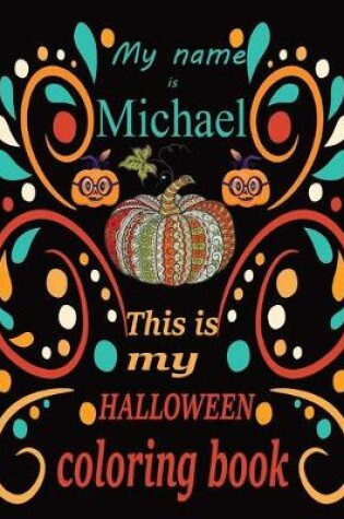 Cover of My name is Michael This is my HALLOWEEN coloring book