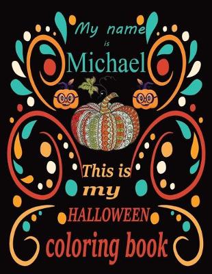 Book cover for My name is Michael This is my HALLOWEEN coloring book