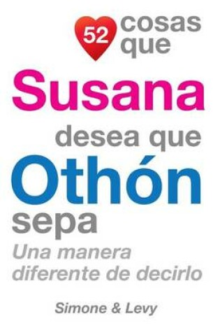 Cover of 52 Cosas Que Susana Desea Que Othon Sepa