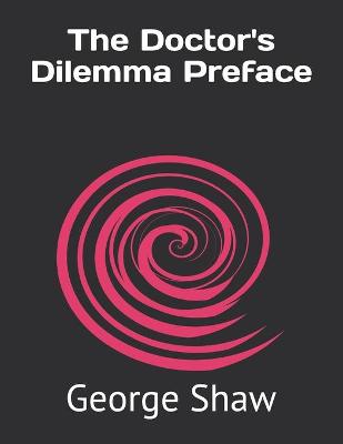 Book cover for The Doctor's Dilemma Preface