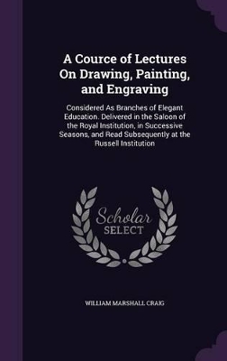 Book cover for A Cource of Lectures On Drawing, Painting, and Engraving