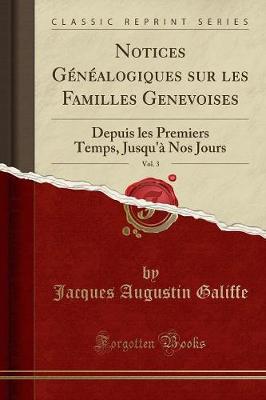 Book cover for Notices Généalogiques Sur Les Familles Genevoises, Vol. 3