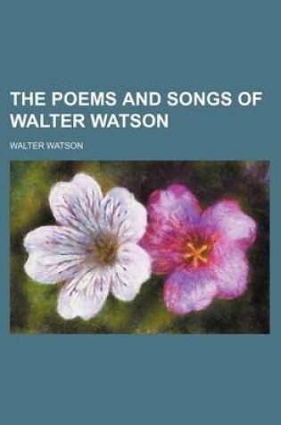 Cover of The Poems and Songs of Walter Watson