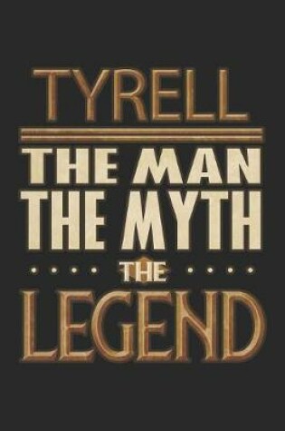 Cover of Tyrell The Man The Myth The Legend