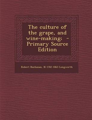 Book cover for The Culture of the Grape, and Wine-Making;