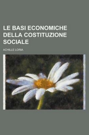 Cover of Le Basi Economiche Della Costituzione Sociale