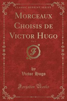 Book cover for Morceaux Choisis de Victor Hugo, Vol. 2 (Classic Reprint)