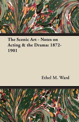 Book cover for The Scenic Art - Notes on Acting & the Drama