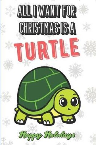 Cover of All I Want For Christmas Is A Turtle