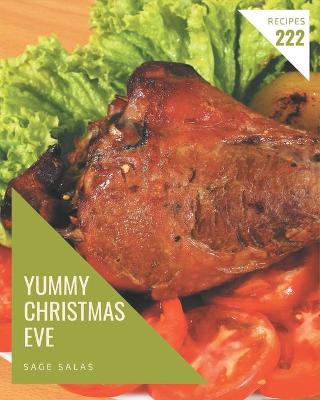 Book cover for 222 Yummy Christmas Eve Recipes