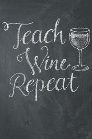 Cover of Teach Wine Repeat