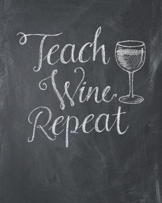 Book cover for Teach Wine Repeat