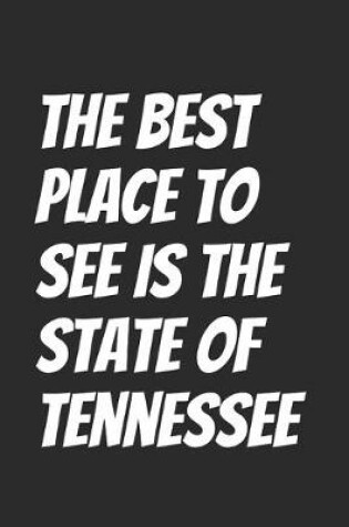 Cover of The Best Place To See Is The State Of Tennessee