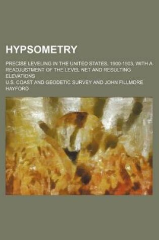 Cover of Hypsometry; Precise Leveling in the United States, 1900-1903, with a Readjustment of the Level Net and Resulting Elevations