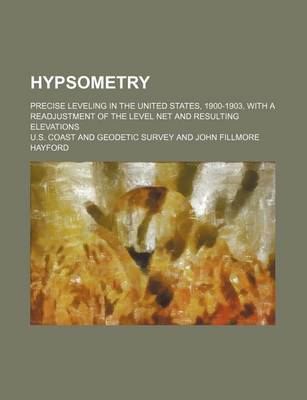 Book cover for Hypsometry; Precise Leveling in the United States, 1900-1903, with a Readjustment of the Level Net and Resulting Elevations