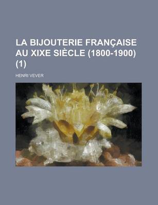 Book cover for La Bijouterie Francaise Au Xixe Siecle (1800-1900) (1 )