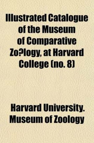 Cover of Catalogue of the Museum of Comparative Zo(c)Logy, at Harvard College Volume 8