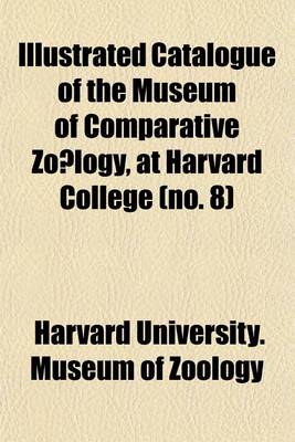 Book cover for Catalogue of the Museum of Comparative Zo(c)Logy, at Harvard College Volume 8