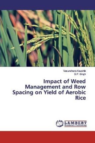 Cover of Impact of Weed Management and Row Spacing on Yield of Aerobic Rice