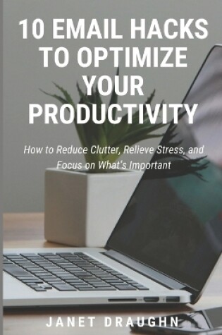Cover of 10 Email Hacks to Optimize Your Productivity