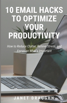 Book cover for 10 Email Hacks to Optimize Your Productivity