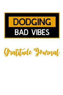 Book cover for Dodging Bad Vibes Gratitude Journal