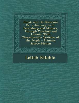 Book cover for Russia and the Russians; Or, a Journey to St. Petersburg and Moscow, Through Courland and Livonia