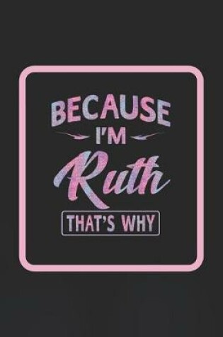 Cover of Because I'm Ruth That's Why