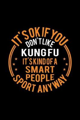 Book cover for It's Okay If You Don't Like Kung Fu It's Kind Of A Smart People Sport Anyway