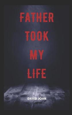 Book cover for Father Took My Life