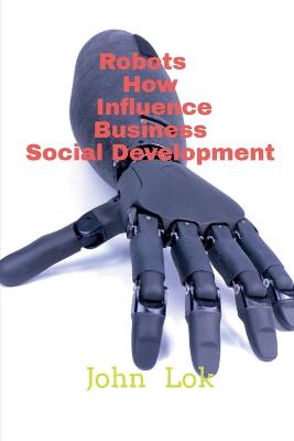 Book cover for Robots How Influence Business Social Development