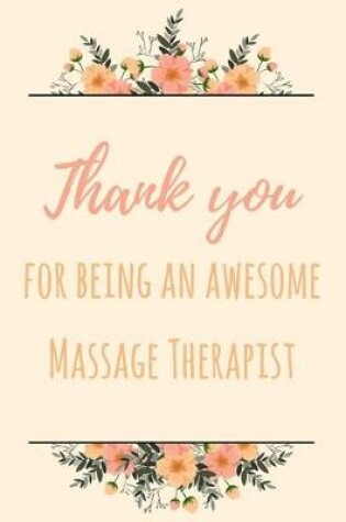 Cover of Thank You For Being An Awesome Massage Therapist