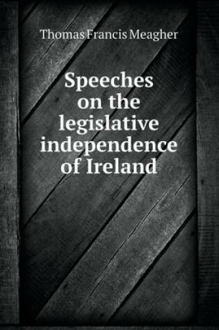 Cover of Speeches on the legislative independence of Ireland