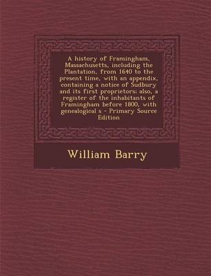 Book cover for A History of Framingham, Massachusetts, Including the Plantation, from 1640 to the Present Time, with an Appendix, Containing a Notice of Sudbury an