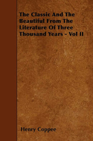 Cover of The Classic And The Beautiful From The Literature Of Three Thousand Years - Vol II