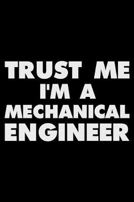 Book cover for Trust Me I'm a Mechanical Engineer